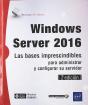 Windows Server 2016. Las Bases Imprescindibles Para Administrar Y Configurar Su - Preview