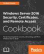 Windows Server 2016 Security, Certificates, And Remote Access Cookbook - Preview