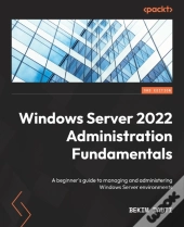 Windows Server 2022 Administration Fundamentals - Third Edition