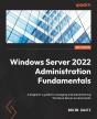 Windows Server 2022 Administration Fundamentals - Third Edition - Preview