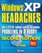 Windows Xp Headaches: How To Fix Common (And Not So Common) Problems In A Hurry, Second Edition - Preview