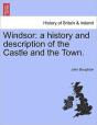 Windsor: A History And Description Of Th - Preview