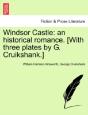 Windsor Castle: An Historical Romance. ( - Preview