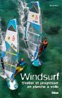 Windsurf ; S'Initier Et Progresser En Planche À Voile - Preview