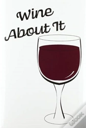 Capa do artigo Wine About It - Blank Lined Notebook