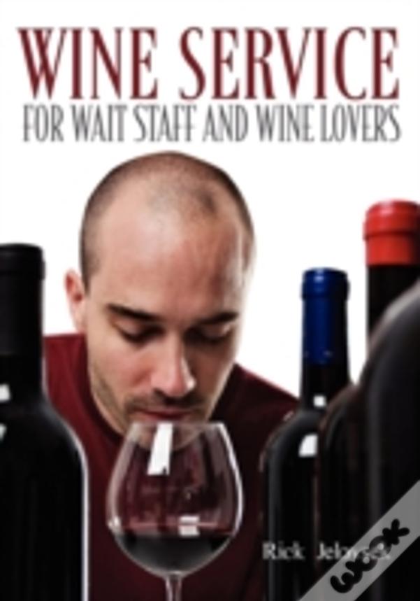 Wine Service For Wait Staff And Wine Lovers