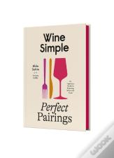 Wine Simple: Perfect Pairings