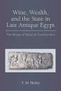 Wine, Wealth, And The State In Late Antique Egypt - Preview