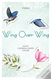 Wing Over Wing: Poems