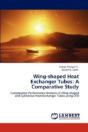 Wing-Shaped Heat Exchanger Tubes: A Comparative Study - Preview