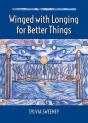 Winged With Longing For Better Things - Preview