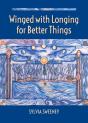 Winged With Longing For Better Things - Preview