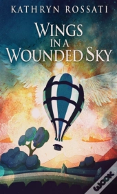 Wings In A Wounded Sky