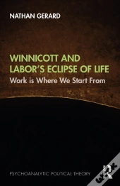 Winnicott And Labor'S Eclipse Of Life