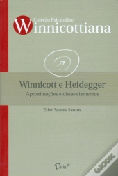 Winnicott e Heidegger: Aproximações e Distanciamentos