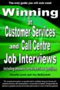 Winning At Customer Services And Call Centre Job Interviews Including Answers To The Interview Questions - Preview