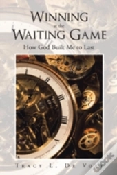 Winning At The Waiting Game: How God Bui