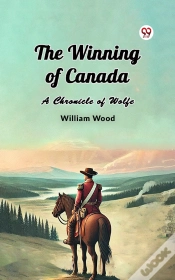 Capa do artigo Winning Of Canada A Chronicle Of Wolfe