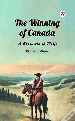 Capa do artigo Winning Of Canada A Chronicle Of Wolfe