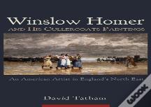 Winslow Homer And His Cullercoats Paintings