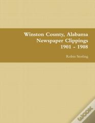 Winston County, Alabama Newspaper Clippings 1901 - 1908