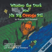 Winston The Duck And His Big Orange Bill