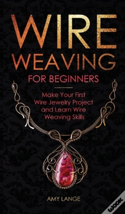 Capa do artigo Wire Weaving For Beginners