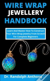 Wire Wrap Jewelry Handbook