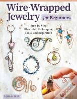 Wire-Wrapped Jewelry For Beginners