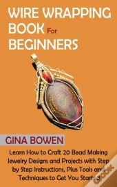Wire Wrapping Book For Beginners