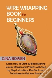 Wire Wrapping Book For Beginners