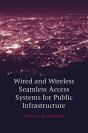 Wired And Wireless Seamless Access System For Public Infrastructure - Preview