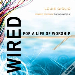 Capa do artigo Wired For A Life Of Worship (Student Edition)