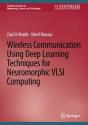 Wireless Communication Using Deep Learning Techniques For Neuromorphic Vlsi Computing - Preview