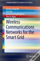 Wireless Communications Networks For The Smart Grid