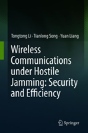 Wireless Communications Under Hostile Jamming: Security And Efficiency - Preview