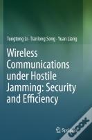 Wireless Communications Under Hostile Jamming: Security And Efficiency