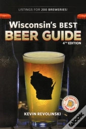 Wisconsin'S Best Beer Guide, 4th Edition
