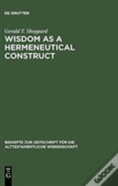 Wisdom As A Hermeneutical Construct