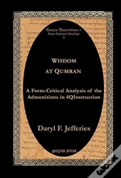 Wisdom At Qumran: A Form-Critical Analysis Of The Admonitions In 4qinstruction
