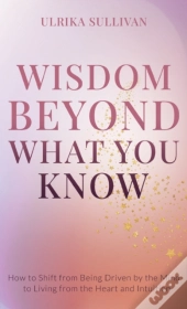Wisdom Beyond What You Know