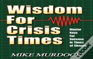Wisdom For Crisis Times