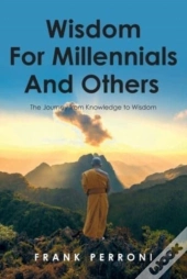Wisdom For Millennials And Others