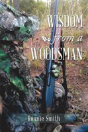 Wisdom From A Woodsman - Preview