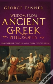 Wisdom From Ancient Greek Philosophy - Hardback Version