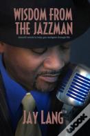 Wisdom From The Jazzman