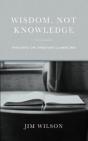 Wisdom, Not Knowledge - Preview