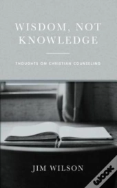 Wisdom, Not Knowledge