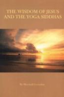Wisdom Of Jesus & The Yoga Siddhas