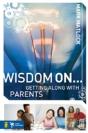 Wisdom On ... Getting Along With Parents - Preview